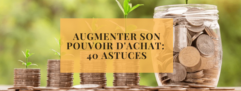 augmenter son pouvoir d'achat 40 astuces