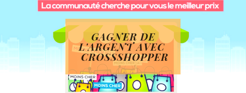 Gagner de l'argent avec le comparateur de prix collaboratif CrossShopper