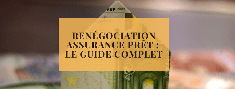 Renégociation assurance prêt le guide complet