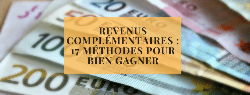 Revenus complémentaires _ 17 méthodes pour bien gagner