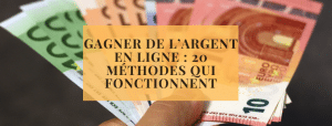 Gagner de l’argent en ligne : 20 méthodes qui fonctionnent