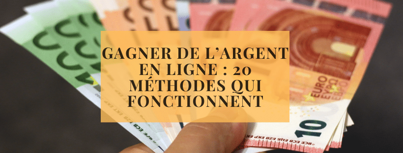 Gagner de l’argent en ligne : 20 méthodes qui fonctionnent