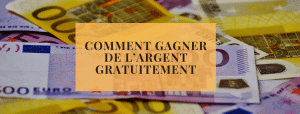 Comment gagner de l’argent gratuitement