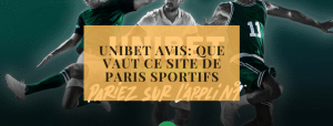 Unibet avis: que vaut ce site de paris sportifs