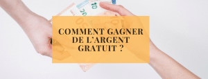 Comment gagner de l’argent gratuit ?