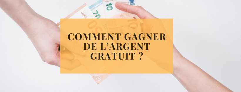 Comment gagner de l’argent gratuit ?