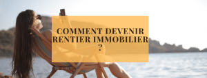 Comment devenir rentier immobilier